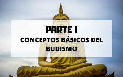 Conceptos básicos del budismo para no quedarte atrás – Parte 1