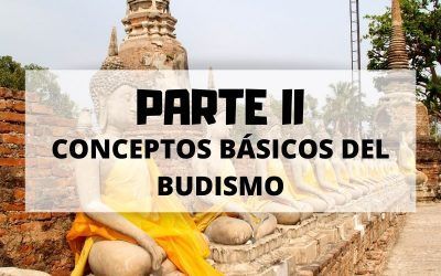Conceptos básicos del budismo para no quedarte atrás – Parte 2