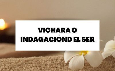 Descubre que es vichara o la indagación del ser